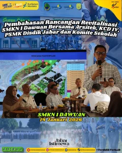 Pembahasan Rancangan Revitalisasi SMKN 1 DAWUAN Bersama Arsitektur, KCD IV, PSMK Disdik Jabar, Pengawas dan Komite Sekolah